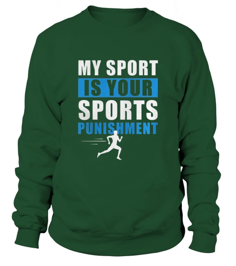 My Sport is Your Sports Punishment Sweatshirt Unisex
