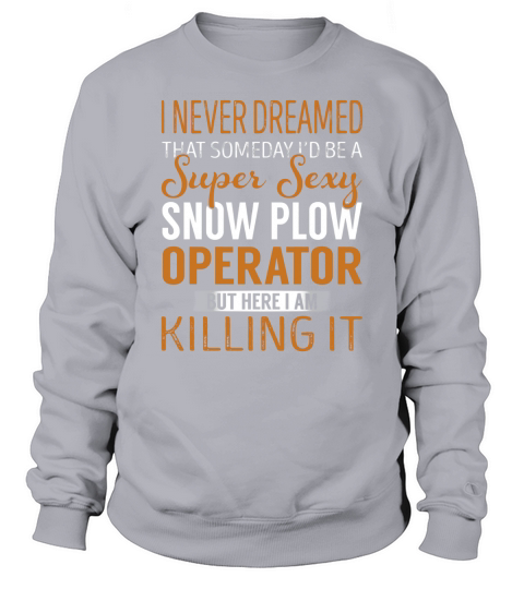 Super Sexy Snow Plow Operator Job Title Shirts Sweatshirt Unisex