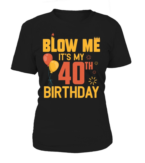 Funny 40th Birthday 40 Years Old Men Women Gift Women's T-Shirt