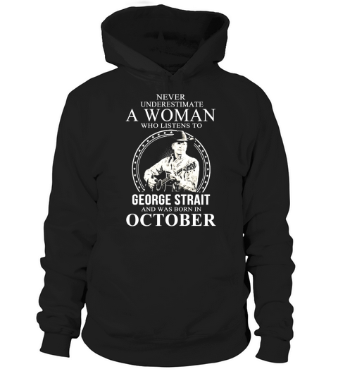 Never Underestimate A Woman Who Listens To George Strait October Hoodie Unisex