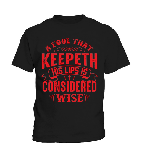A fool that keepeth his lips is considered wise(1) Kids T-Shirt
