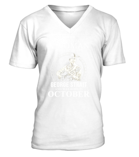 Never Underestimate A Woman Who Listens To George Strait October V-Neck T-shirt