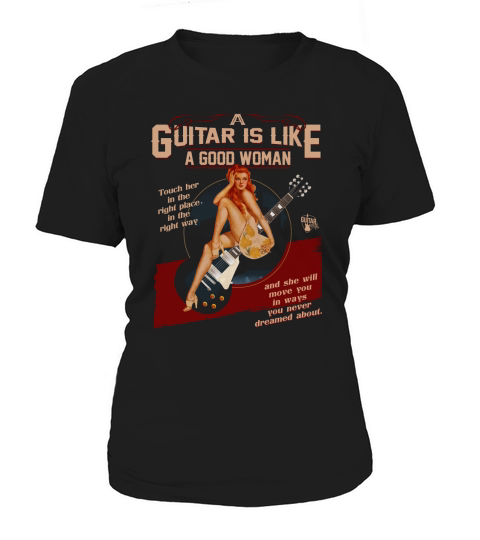 A Guitar Is Like A Good Woman Women's T-Shirt
