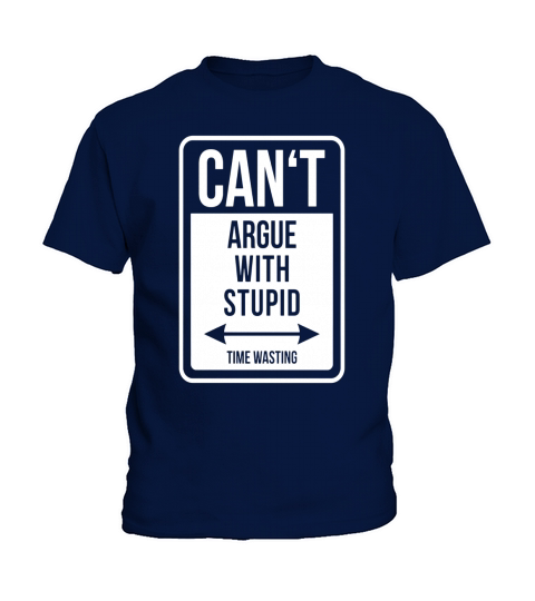CANT ARGUE WITH STUPID - TIME WASTING funny quote T-shirt Kids T-Shirt