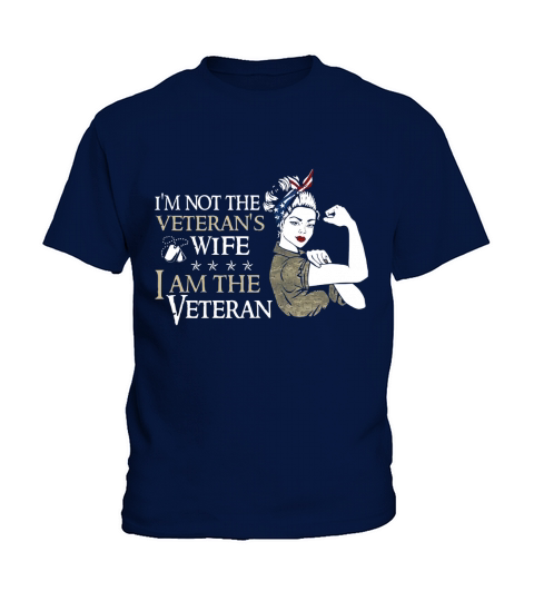 Im Not The Veterans Wife I Am The Veteran Kids T-Shirt
