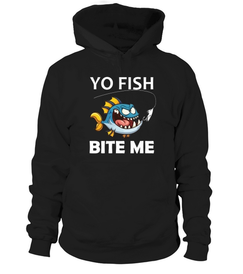 Yo Fish Bite Me T-Shirts Hoodie Unisex
