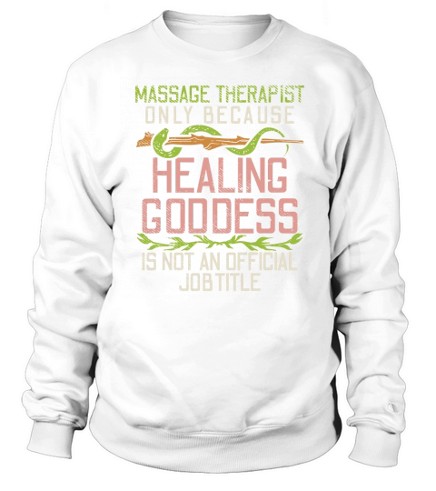 Massage Therapist Only Because Healing Goddess Sweatshirt Unisex