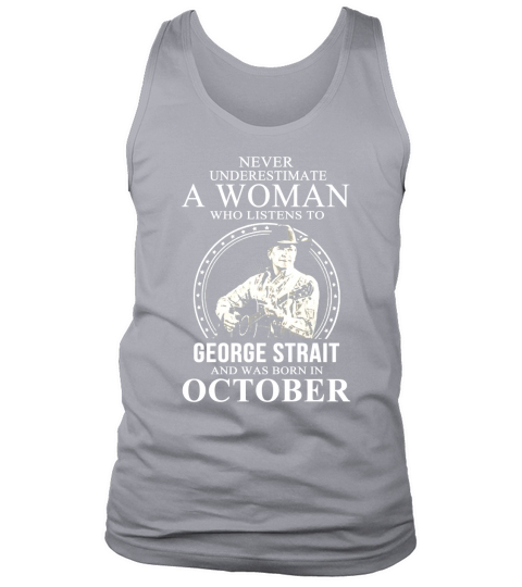Never Underestimate A Woman Who Listens To George Strait October Tank Top Unisex