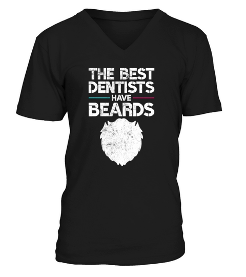 The Best Dentists Have Beards Dentistry Dental Gag V-Neck T-shirt