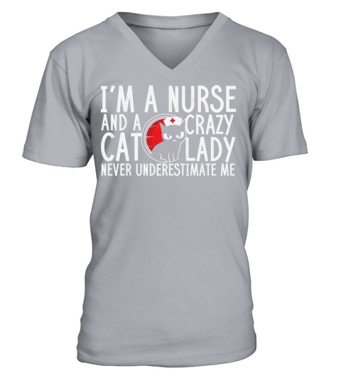 Im a nurse and a crazy cat lady never underestimate me V-Neck T-shirt