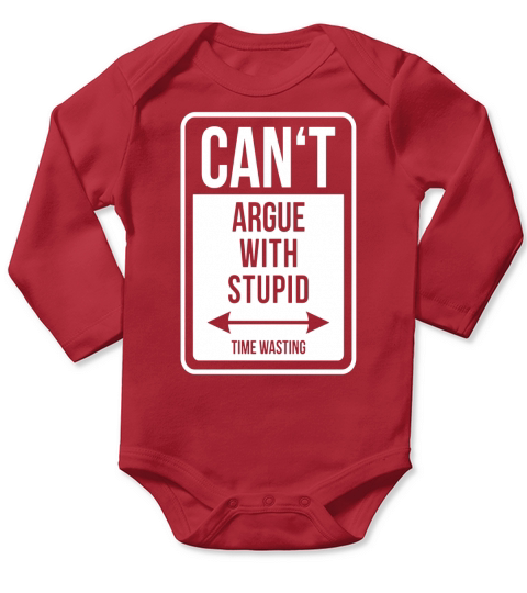 CANT ARGUE WITH STUPID - TIME WASTING funny quote T-shirt Long Sleeve Baby One-Piece