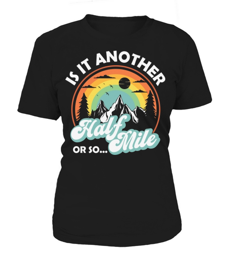 Is it another half mile or so... Women's T-Shirt