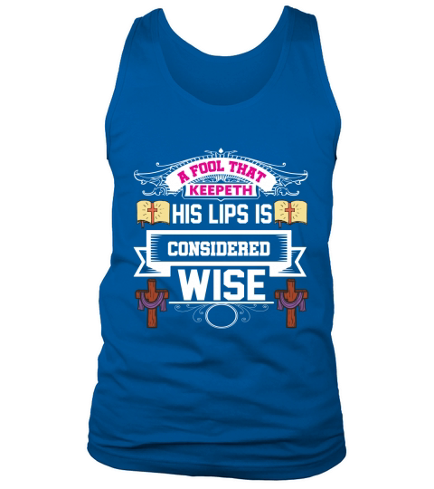 A fool that keepeth his lips is considered wise Tank Top Unisex