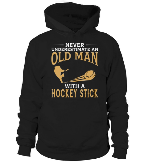 Never Underestimate An Old Man With A Ice Hockey Stick TShirt Hoodie Unisex