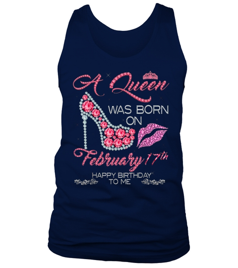 A Queen Was Born On February 17th Happy Birthday To Me Tank Top Unisex