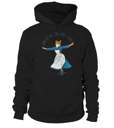 Look At All The Fox I Give - I Hoodie Unisex