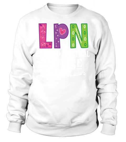 LPN Licensed Practical Nurse Gift Sweatshirt Unisex