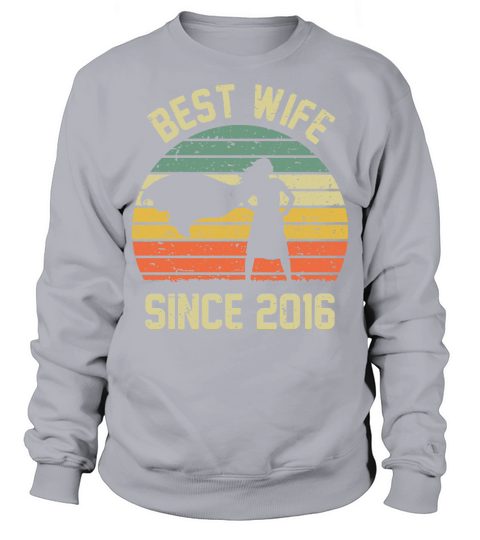 Wedding Anniversary Best Wife SINCE 2016 Sweatshirt Unisex