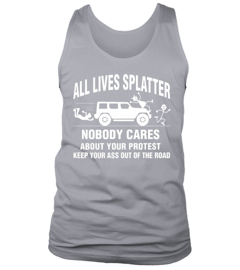 All Lives Splatter Nobody Cares About Your Protest Tank Top Unisex