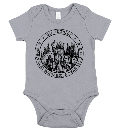 Go Outside Worst Case Scenario A Bear Kills You - Unisex Long Sleeve Short Sleeve Baby One-Piece