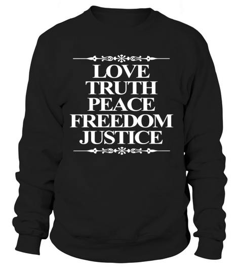 Love truth peace freedom justice Sweatshirt Unisex