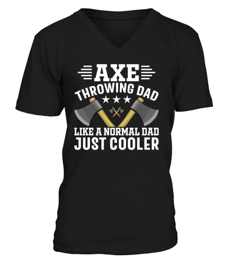 Axe throwing dad like a normal dad just cooler V-Neck T-shirt