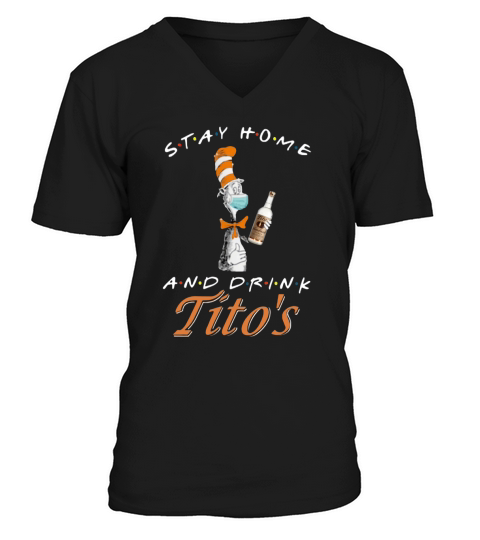 Dr. Seuss Stay home and drink Tito’s Coronavirus shirt V-Neck T-shirt