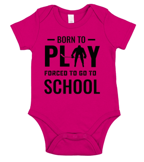 Born To Play Hockey Forced To Go To School T-Shirt Short Sleeve Baby One-Piece
