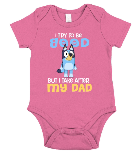 Bluey I Try To Be Good But I Take After My Dad Short Sleeve Baby One-Piece