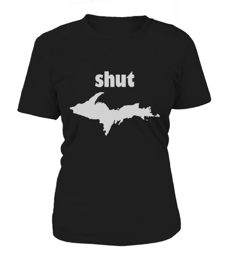 Funny Michigan Shut Up U Women's T-Shirt