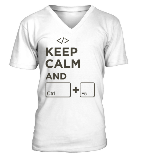 Keep Calm and Ctrl + F5 V-Neck T-shirt