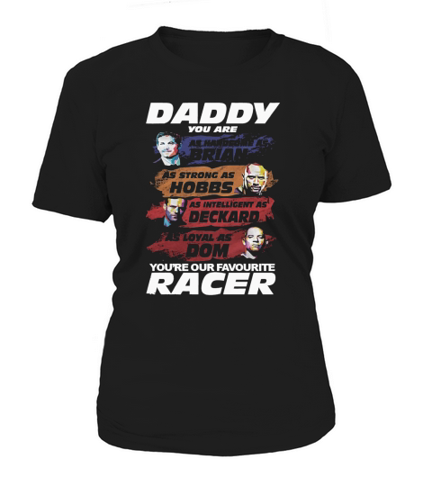 Daddy You Are Our Favourite Racer Fathers Day T-Shirt Fast & Furious Shirt Women's T-Shirt