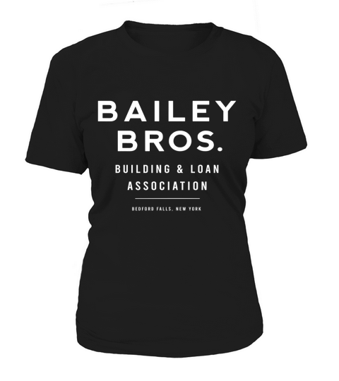 Its a Wonderful Life Bailey Bros. Women's T-Shirt