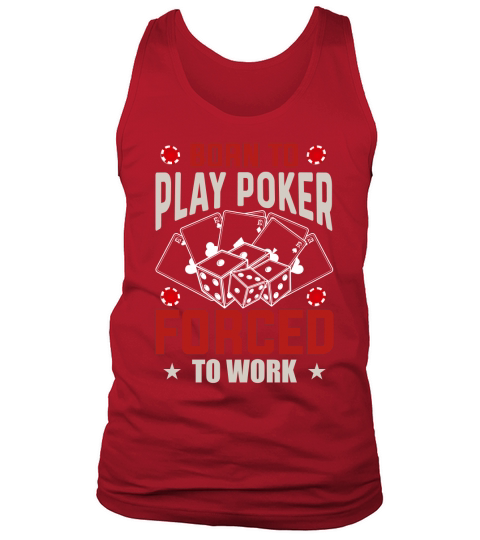 born to play poker forced to work Tank Top Unisex