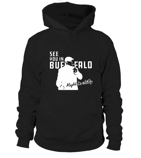 Steve Tasker See You Might Be Chilly Hoodie Unisex