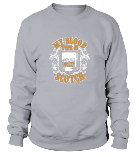 My Blood Type is Scotch Premium T-Shirt for Scotch Drinkers Sweatshirt Unisex