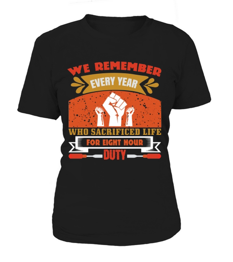 We remember every year who sacrificed life for eight hour duty Women's T-Shirt