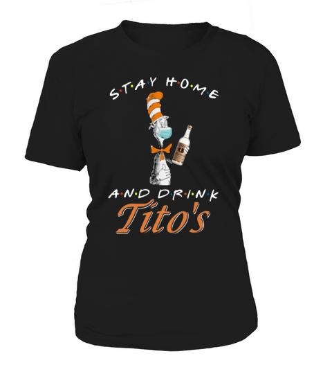 Dr. Seuss Stay home and drink Tito’s Coronavirus shirt Women's T-Shirt