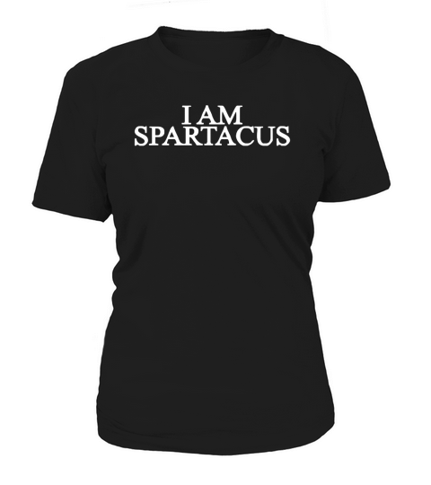I Am Spartacus Women's T-Shirt