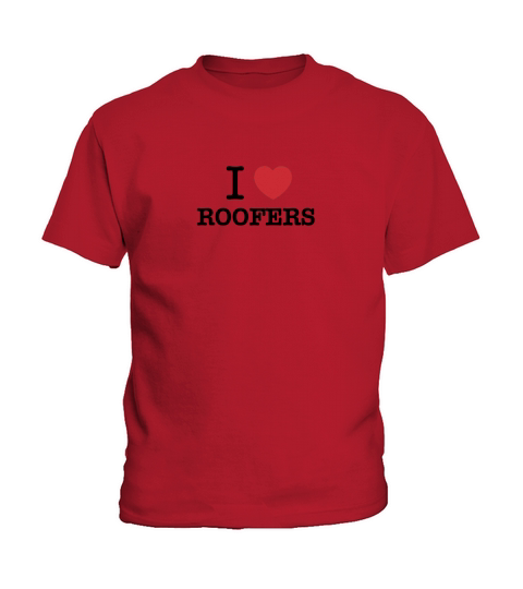 I Love ROOFERS Kids T-Shirt