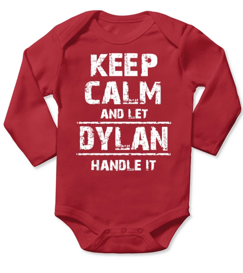 Dylan T-Shirt, Keep Calm and Let Dylan Handle It Long Sleeve Baby One-Piece