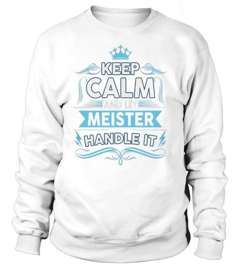 Keep calm MEISTER, MEISTER tshirt Sweatshirt Unisex