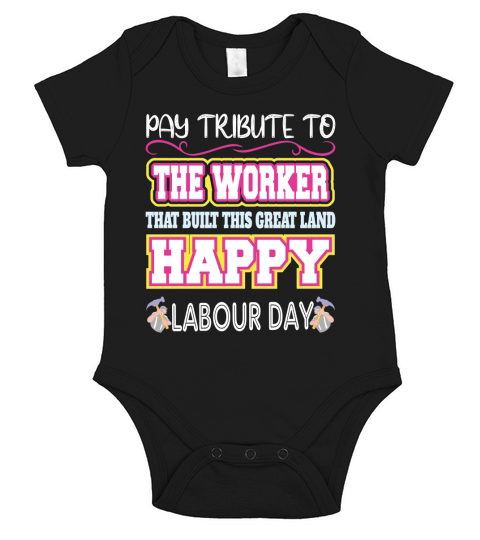 Pay tribute to the worker that built this great land happy labour day Short Sleeve Baby One-Piece