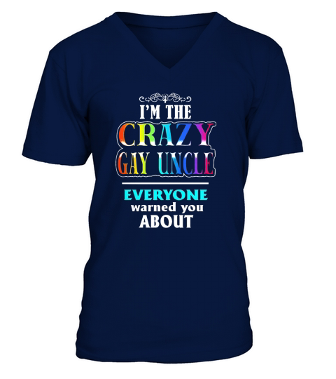 I&amp;amp;#39;M THE CRAZY GAY UNCLE V-Neck T-shirt