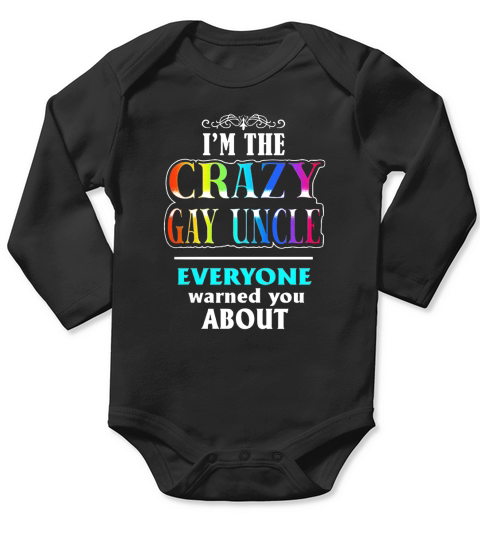 I&amp;amp;#39;M THE CRAZY GAY UNCLE Long Sleeve Baby One-Piece