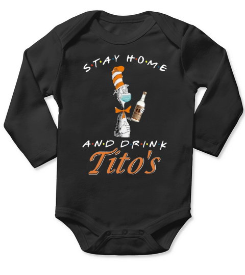 Dr. Seuss Stay home and drink Tito’s Coronavirus shirt Long Sleeve Baby One-Piece