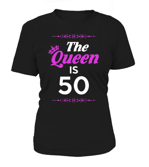 Queen is 50 Year Old -50th Birthday Gift Ideas for her/girl Women's T-Shirt