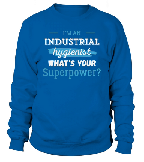 Industrial Hygienist Im an Industrial Hygienist Sweatshirt Unisex