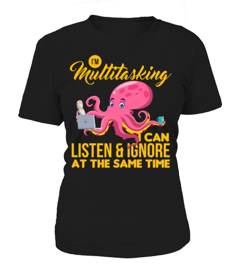 Sarcasm Multitasking Listen Ignore Same Time Gift Women's T-Shirt
