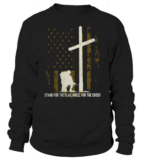 I Stand For Our Flag I Kneel For The Cross Veterans Shirt Sweatshirt Unisex